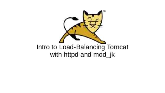 Intro to Load-Balancing Tomcat with httpd and mod_jk Christopher Schultz Chief Technology Officer Total Child Health, Inc.