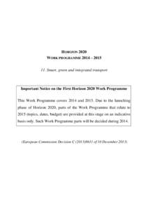 HORIZON 2020 WORK PROGRAMME 2014 – [removed]Smart, green and integrated transport Important Notice on the First Horizon 2020 Work Programme This Work Programme covers 2014 and[removed]Due to the launching