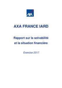 AXA FRANCE IARD Rapport sur la solvabilité et la situation financière Exercice 2017  Préambule