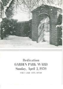 Dedication GARDEN PARK WARD Sunday, April 2, 1939 SALT LAKE CITY, UTAH  .2F