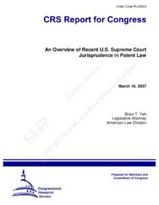 Order Code RL33923  An Overview of Recent U.S. Supreme Court Jurisprudence in Patent Law  March 16, 2007