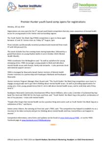 Premier Hunter youth band comp opens for registrations Monday, 28 July 2014 Registrations are now open for the 5th annual youth band competition that also raises awareness of mental health issues for young people in the 