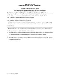 Approved Form 26 COMMUNITY LAND DEVELOPMENT ACT CERTIFICATE OF ASSOCIATION REGARDING AN ADDITION TO ASSOCIATION PROPERTY The *Community/*Precinct/*Neighbourhood Association Deposited Plan No. …………… certifies th