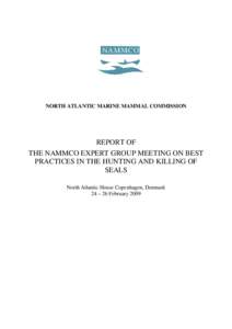 NORTH ATLANTIC MARINE MAMMAL COMMISSION  REPORT OF THE NAMMCO EXPERT GROUP MEETING ON BEST PRACTICES IN THE HUNTING AND KILLING OF SEALS