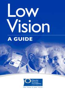 Low Vision A GUIDE Macular Disease Foundation Australia Macular Disease Foundation Australia (formerly known as Macular Degeneration Foundation)