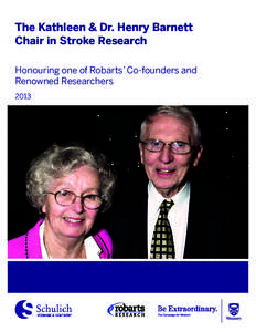 The Kathleen & Dr. Henry Barnett Chair in Stroke Research Honouring one of Robarts’ Co-founders and Renowned Researchers 2013