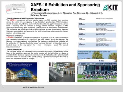 XAFS-16 Exhibition and Sponsoring Brochure 16th International Conference on X-ray Absorption Fine Structure, 23 – 28 August 2015, Karlsruhe, Germany Technical Exhibition and Sponsoring Opportunities The XAFS-16 confere