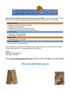 Cat scratchers provide enrichment for the cats in our shelter! Thanks to a couple of caring donors our cats are currently enjoying the use of Stretch and Scratch in their kennels. RELIEVES STRESS keeps cats exercised and