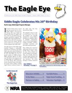 The Eagle Eye A Publication of the Eddie Eagle GunSafe® Program – Summer 2008; Volume 12, Issue 1 Eddie Eagle Celebrates His 20th Birthday By Eric Lipp, Eddie Eagle Program Manager