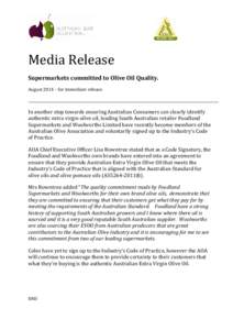 Media Release Supermarkets committed to Olive Oil Quality. August 2014 – for immediate release. In another step towards ensuring Australian Consumers can clearly identify authentic extra virgin olive oil, leading South