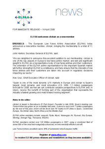 FOR IMMEDIATE RELEASE – 14 April 2008 ELFAA welcomes clickair as a new member BRUSSELS - The European Low Fares Airline Association (ELFAA) today