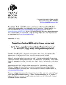 For more information, please contact: Brenda Thompson, [removed]removed]	
     Please note: Media credentials are required to cover the Texas Book Festival. Credentialed media receive priority acce