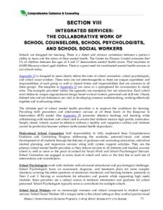 SECTION VIII INTEGRATED SERVICES: THE COLLABORATIVE WORK OF SCHOOL COUNSELORS, SCHOOL PSYCHOLOGISTS, AND SCHOOL SOCIAL WORKERS Schools are designed for learning. There is a direct and obvious correlation between a person