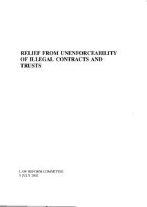 RELIEF FROM UNENFORCEABILITY OF ILLEGAL CONTRACTS AND TRUSTS LAW REFORM COMMITTEE 5 JULY 2002