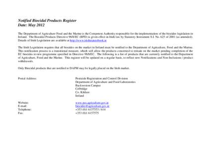 Notified Biocidal Products Register Date: May 2012 The Department of Agriculture Food and the Marine is the Competent Authority responsible for the implementation of the biocides legislation in Ireland. The Biocidal Prod