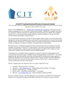 MACH37™ Launches the Spring 2015 Class of Cybersecurity Startups New Class Offers Innovative Ideas & Technologies to Help Solve the Most Vexing Cybersecurity Threats Enterprises and Consumers Face Today March 4, 2015 (