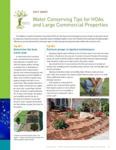 FACT SHEET  Water Conserving Tips for HOAs and Large Commercial Properties The challenge of watering Homeowners Associations (HOAs) and other large commercial properties during a drought can be greatly reduced by using p
