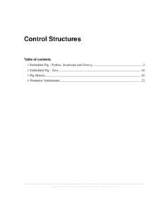 Control Structures Table of contents 1 Embedded Pig - Python, JavaScript and Groovy.............................................................. 2 2 Embedded Pig - Java ..................................................