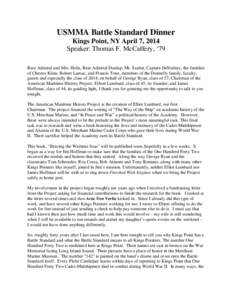 USMMA Battle Standard Dinner Kings Point, NY April 7, 2014 Speaker: Thomas F. McCaffery, ‘79 Rear Admiral and Mrs. Helis, Rear Admiral Dunlap, Mr. Szabat, Captain DeStafney, the families of Chester Klein, Robert Lamac,