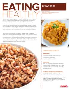 Brown Rice FROM MARY SNELL DIRECTOR OF NUTRITION AND WELLNESS, MARSH SUPERMARKETS  Health experts are advising all of us to eat at least half our grains as whole