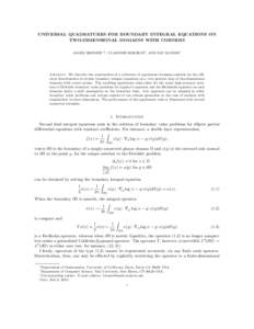 UNIVERSAL QUADRATURES FOR BOUNDARY INTEGRAL EQUATIONS ON TWO-DIMENSIONAL DOMAINS WITH CORNERS JAMES BREMER∗,‡ , VLADIMIR ROKHLIN† , AND IAN SAMMIS∗ Abstract. We describe the construction of a collection of quadra