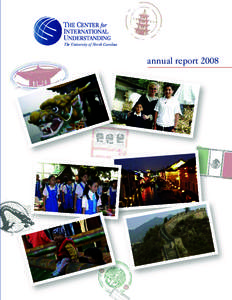 The University of North Carolina  annual report 2008 learning from the world, serving North Carolina The Center for International Understanding has been educating North Carolinians to be global leaders