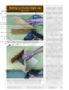 Making an Acute Angle Jig Gary Katz Figure 1. Rip the pieces for your accessory fence so they’ll fit your saw’s maximum depth of cut, then miter one end on each piece before fastening the fence together.