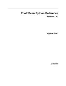 PhotoScan Python Reference ReleaseAgisoft LLC  Apr 26, 2018