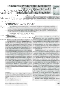 A Forecast Product that Maximizes Utility for State-of-the-Art Seasonal Climate Prediction Anthony G. Barnston, Yuxiang He, and David A. Unger Climate Prediction Center, NCEP/NWS/NOAA, Camp Springs, Maryland
