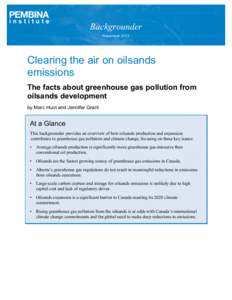 Backgrounder November 2012 Clearing the air on oilsands emissions The facts about greenhouse gas pollution from