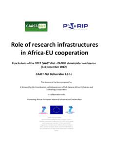 Role of research infrastructures in Africa-EU cooperation Conclusions of the 2012 CAAST-Net - PAERIP stakeholder conference (3-4 DecemberCAAST-Net Deliverable 3.3.1c This document has been prepared by: