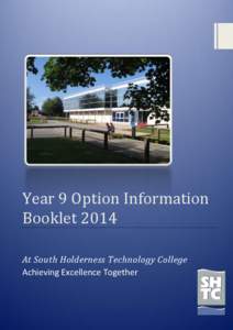 Information, Advice and Guidance – Year 9 Options Process 2014 South Holderness Technology College Year 9 Option Information Booklet 2014 At South Holderness Technology College