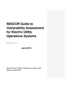 NESCOR Guide to Vulnerability Assessment for Electric Utility Operations Systems Version 1.0 June 2014