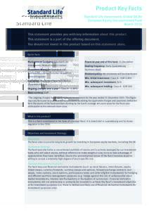 Product Key Facts Standard Life Investments Global SICAV European Equity Unconstrained Fund March 2016 This statement provides you with key information about this product. This statement is a part of the offering documen
