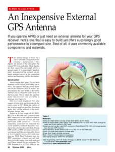 By Mark Kesauer, N7KKQ  An Inexpensive External GPS Antenna If you operate APRS or just need an external antenna for your GPS receiver, here’s one that is easy to build yet offers surprisingly good