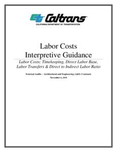 Labor Costs Interpretive Guidance Labor Costs: Timekeeping, Direct Labor Base, Labor Transfers & Direct to Indirect Labor Ratio External Audits – Architectural and Engineering (A&E) Contracts November 6, 2015