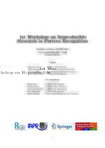 1st Workshop on Reproducible Research in Pattern Recognition Satellite workshop of ICPR 2016 Dec 4, 2016 9:00 AM - 17h30 Canc´ un Mexico