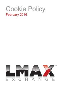 Cookie Policy February 2016 LMAX Limited Cookie Policy Effective date: February 2016