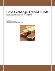 Gold Exchange Traded Funds Features of Investment in Gold ETFwww.equitybulls.com AARUDHRA FINANCIAL SERVICES