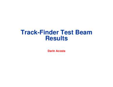 Track-Finder Test Beam Results Darin Acosta 2004 CSC Beam Test (Muon Slice Test)
