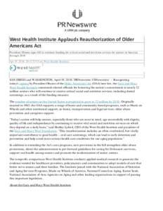 West Health Institute Applauds Reauthorization of Older Americans Act President Obama signs bill to continue funding for critical social and nutrition services for seniors in America through 2018 Apr 19, 2016, 20:42 ET f