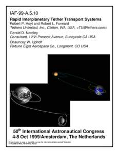 IAF-99-A.5.10 Rapid Interplanetary Tether Transport Systems Robert P. Hoyt and Robert L. Forward Tethers Unlimited, Inc., Clinton, WA, USA, <> Gerald D. Nordley Consultant, 1238 Prescott Avenue, Sunnyvale C