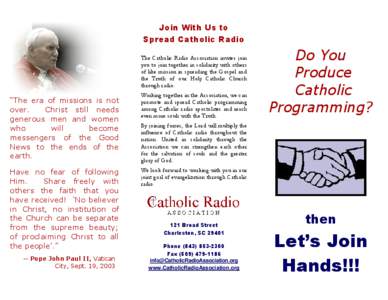 Join With Us to Spread Catholic Radio The Catholic Radio Association invites join you to join together in solidarity with others of like mission in spreading the Gospel and the Truth of our Holy Catholic Church