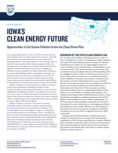 issue brief  iowa’S CLEAN ENERGY FUTURE Opportunities to Cut Carbon Pollution Under the Clean Power Plan Iowa has an opportunity to tap a well of economic growth
