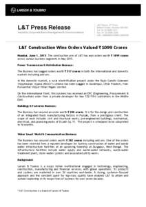L&T Construction Wins Orders Valued ` 1099 Crores Mumbai, June 1, 2015: The construction arm of L&T has won orders worth ` 1099 crores across various business segments in MayPower Transmission & Distribution Busin