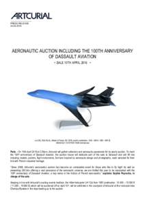 PRESS RELEASEAERONAUTIC AUCTION INCLUDING THE 100TH ANNIVERSARY OF DASSAULT AVIATION - SALE 10TH APRIL 2016 -