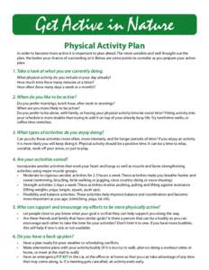 Get Active in Nature Physical Activity Plan In order to become more active it is important to plan ahead. The more sensible and well thought out the plan, the better your chance of succeeding at it. Below are some points