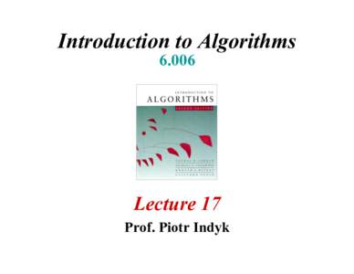 Introduction to AlgorithmsLecture 17 Prof. Piotr Indyk