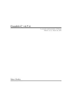 Gambit-C v4.7.4 A portable implementation of Scheme Edition v4.7.4, March 04, 2015 Marc Feeley