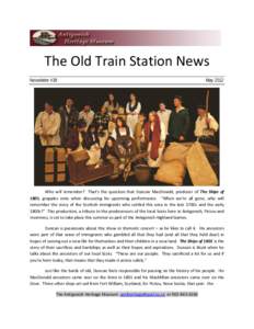 The Old Train Station News Newsletter #39 May[removed]Who will remember? That’s the question that Duncan MacDonald, producer of The Ships of